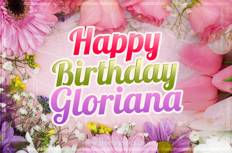 Happy Birthday Gloriana Picture with beautiful flowers