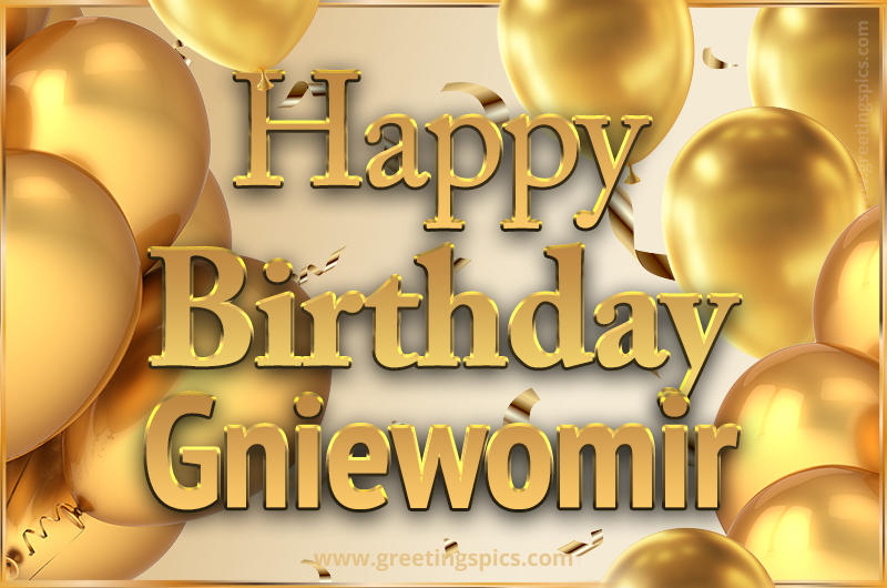 Happy Birthday Gniewomir Card with golden confetti and balloons