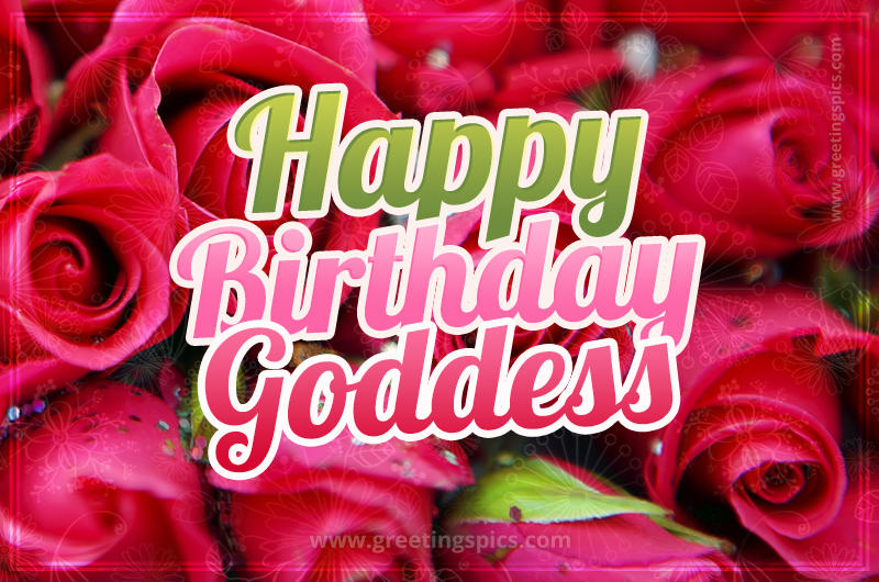 Happy Birthday Goddess beautiful Image with red roses