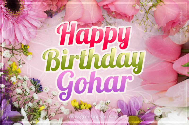 Happy Birthday Gohar Picture with beautiful flowers