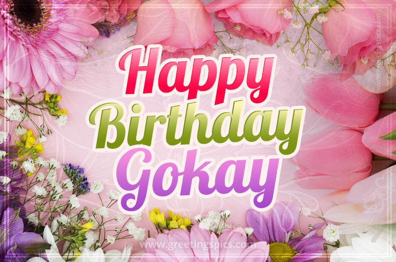 Happy Birthday Gokay Picture with beautiful flowers