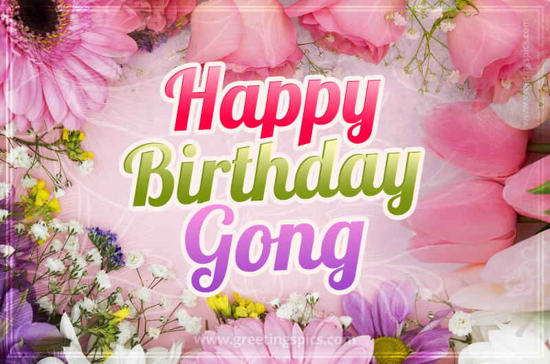 Happy Birthday Gong Picture with beautiful flowers