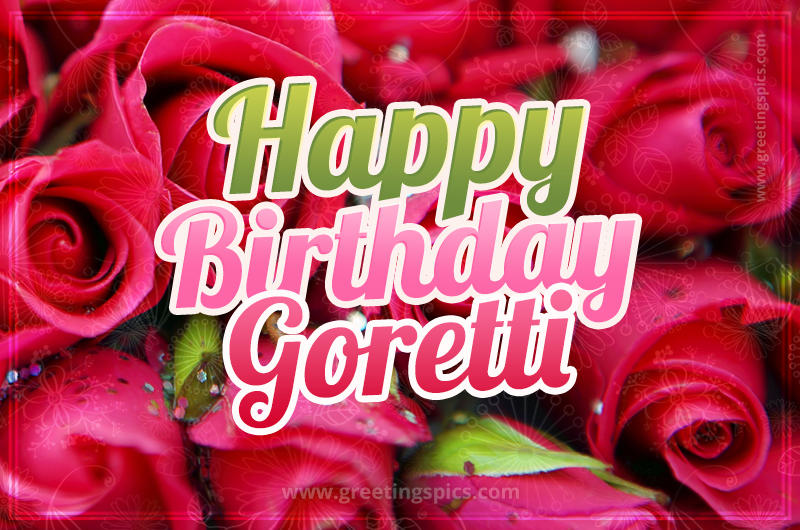 Happy Birthday Goretti beautiful Image with red roses