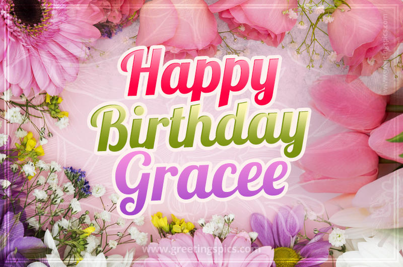 Happy Birthday Gracee Picture with beautiful flowers