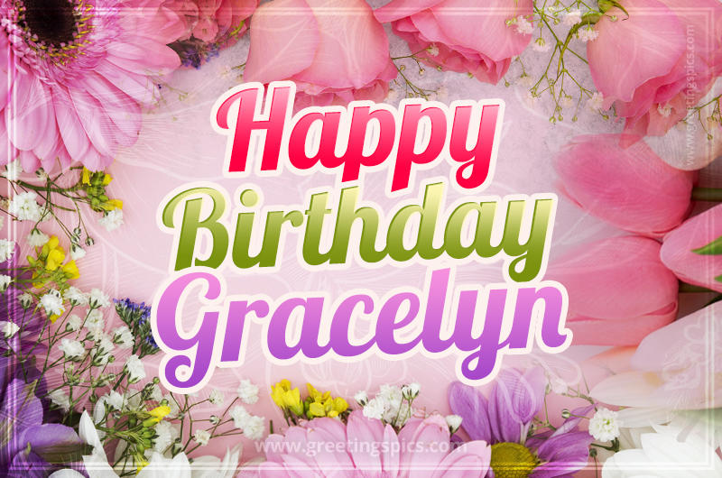 Happy Birthday Gracelyn Picture with beautiful flowers