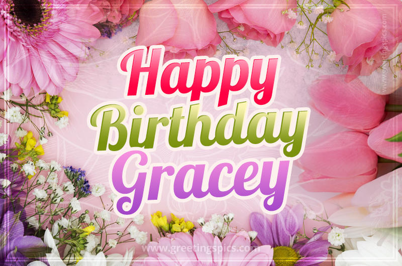 Happy Birthday Gracey Picture with beautiful flowers