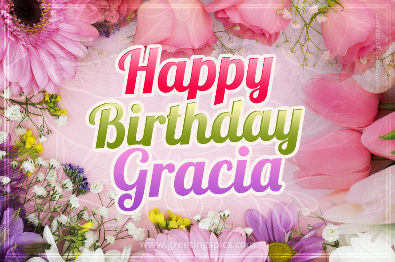 Happy Birthday Gracia Picture with beautiful flowers