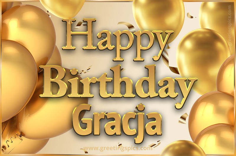 Happy Birthday Gracja Card with golden confetti and balloons