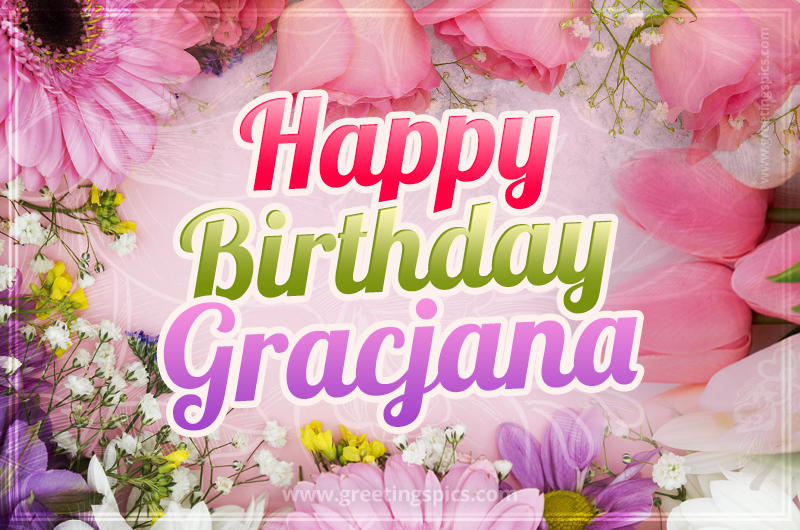 Happy Birthday Gracjana Picture with beautiful flowers