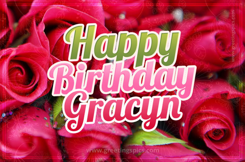 Happy Birthday Gracyn beautiful Image with red roses