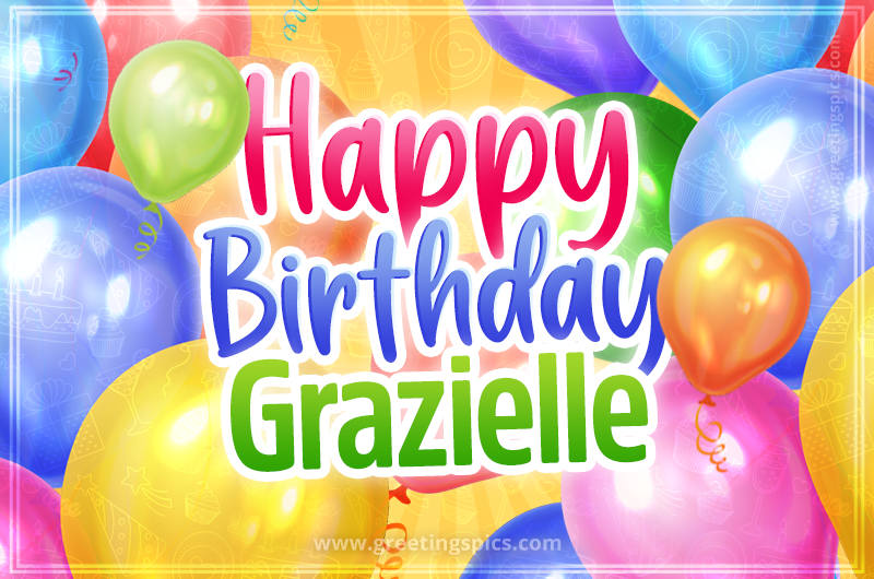 Happy Birthday Grazielle Image with colorful balloons