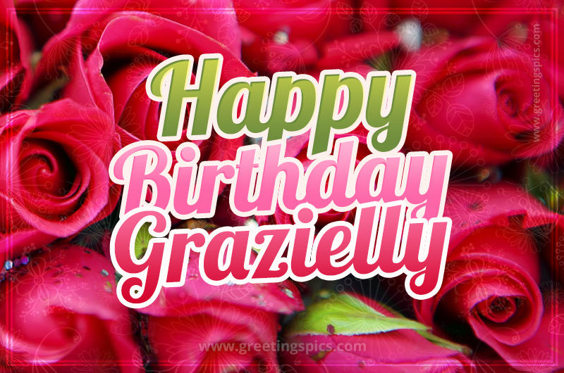 Happy Birthday Grazielly beautiful Image with red roses