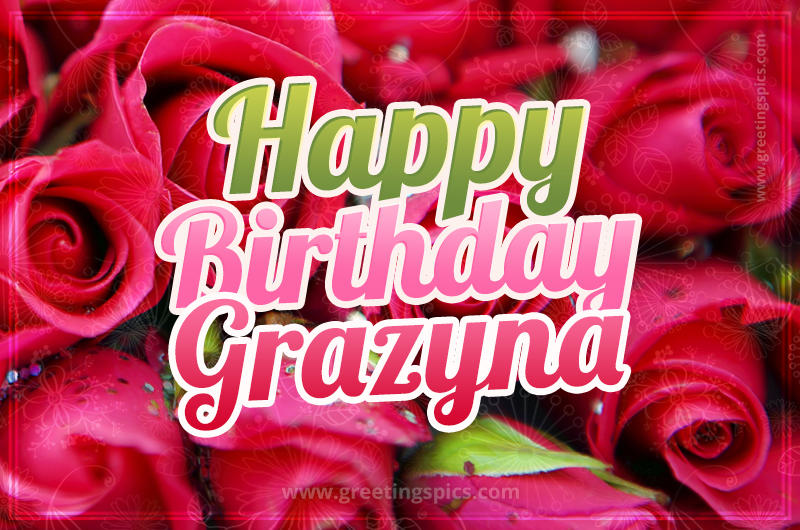 Happy Birthday Grazyna beautiful Image with red roses