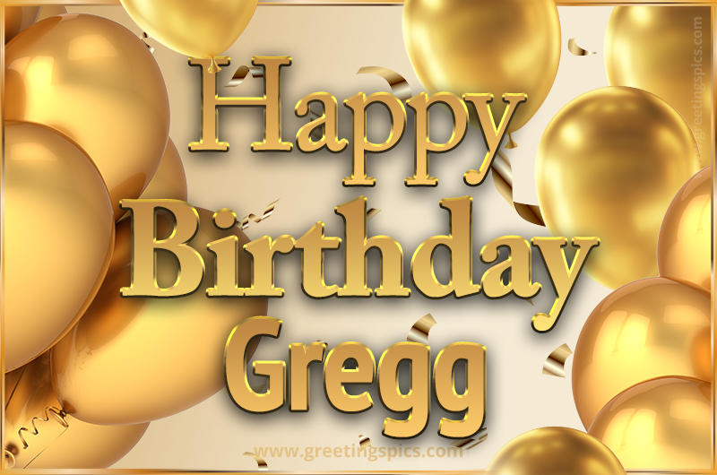 Happy Birthday Gregg Card with golden confetti and balloons