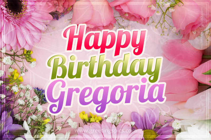 Happy Birthday Gregoria Picture with beautiful flowers