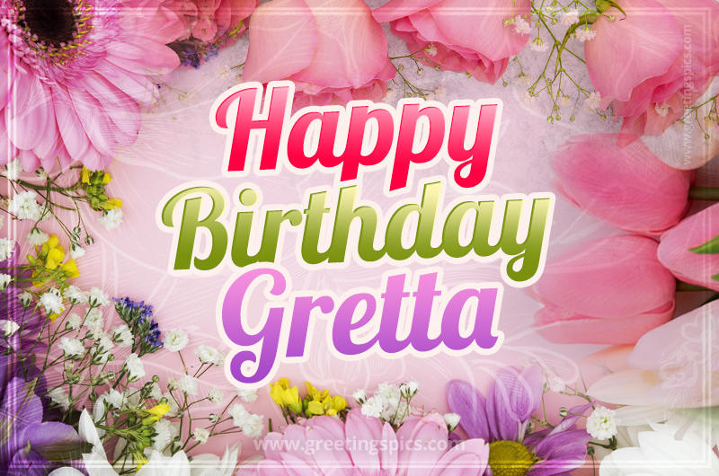 Happy Birthday Gretta Picture with beautiful flowers