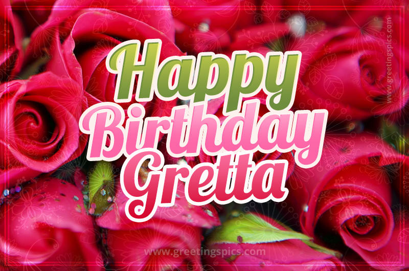 Happy Birthday Gretta beautiful Image with red roses