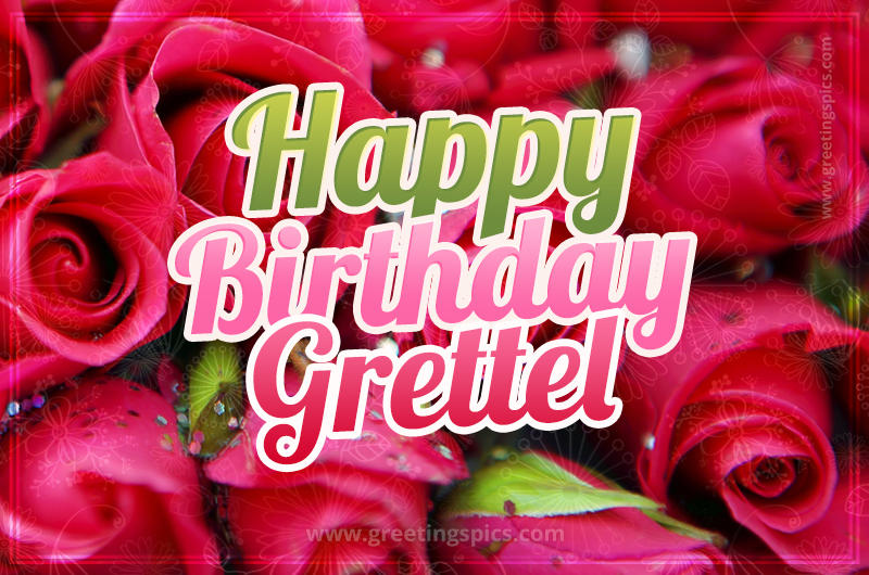 Happy Birthday Grettel beautiful Image with red roses