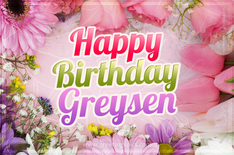 Happy Birthday Greysen Picture with beautiful flowers