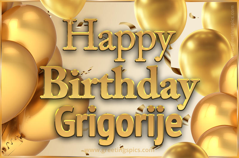 Happy Birthday Grigorije Card with golden confetti and balloons