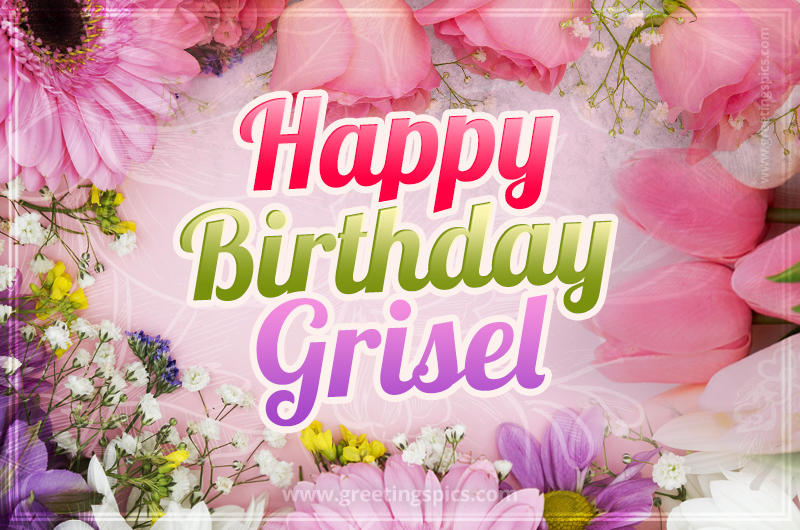 Happy Birthday Grisel Picture with beautiful flowers