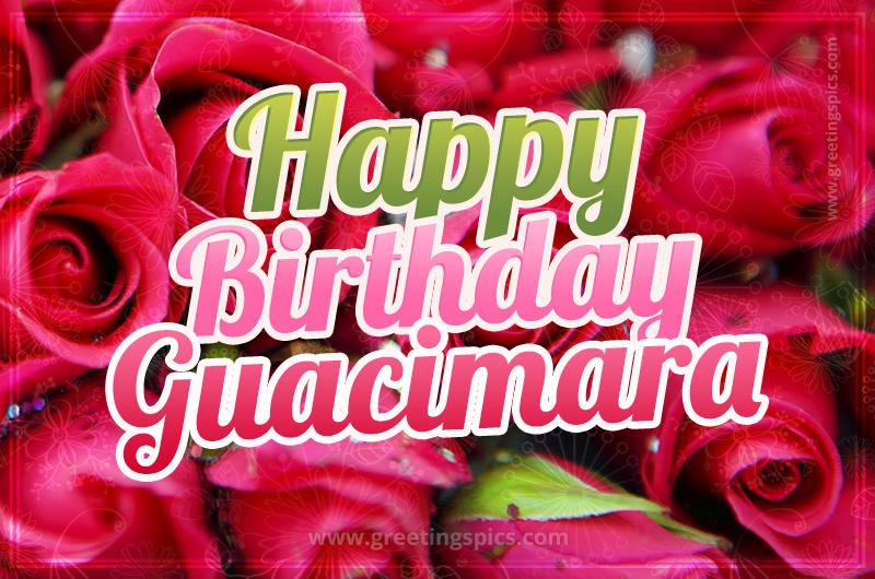 Happy Birthday Guacimara beautiful Image with red roses