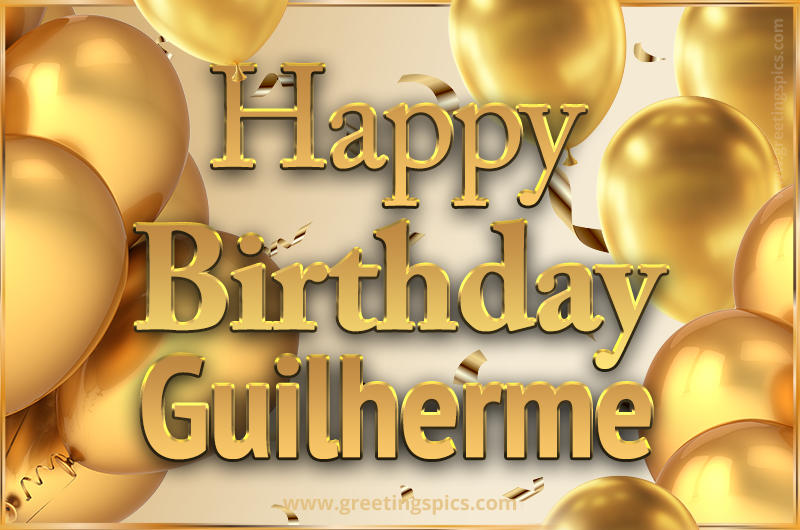 Happy Birthday Guilherme Card with golden confetti and balloons