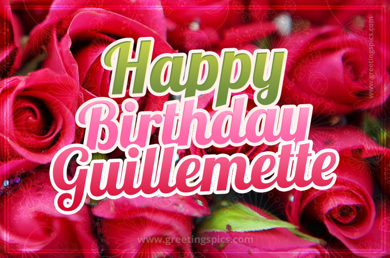 Happy Birthday Guillemette beautiful Image with red roses