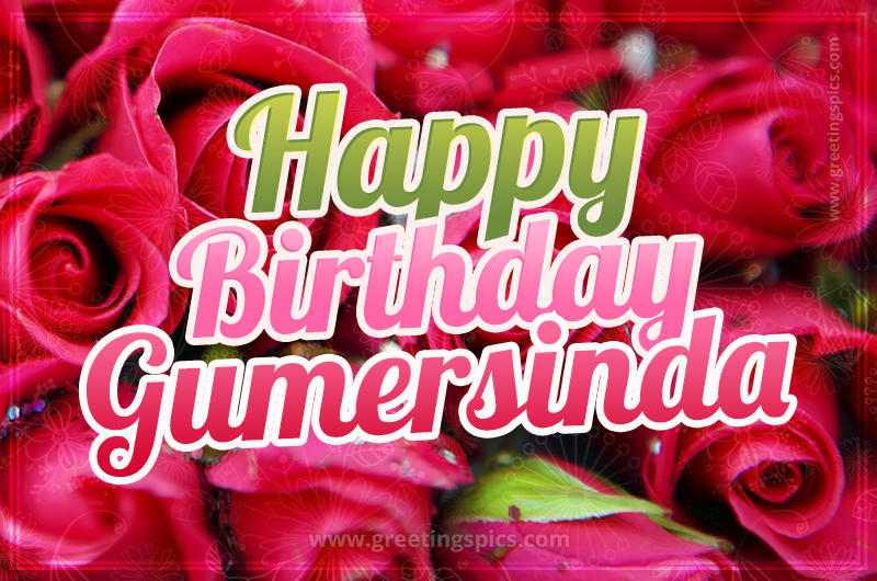 Happy Birthday Gumersinda beautiful Image with red roses