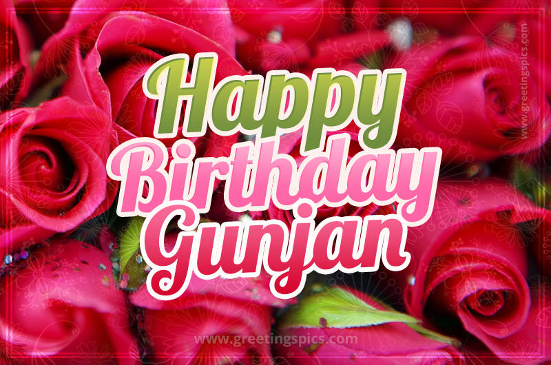 Happy Birthday Gunjan beautiful Image with red roses