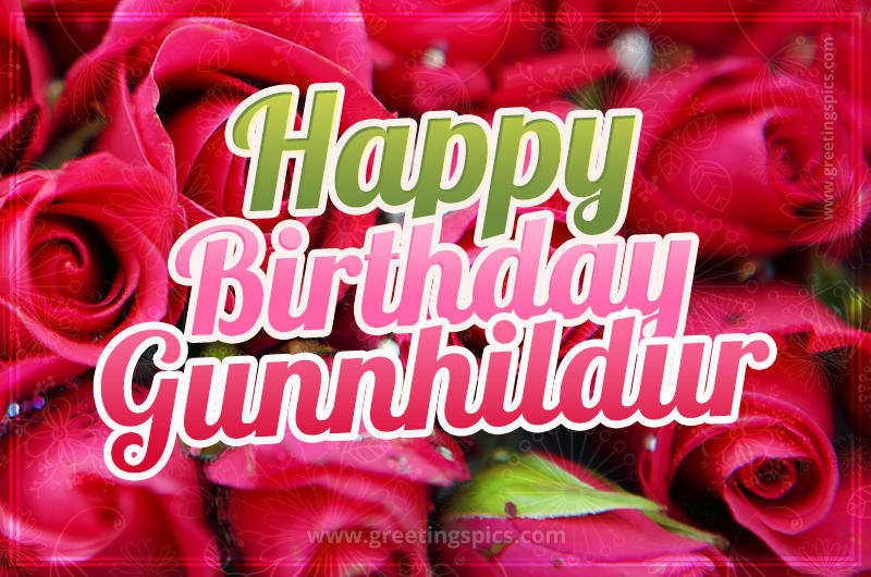 Happy Birthday Gunnhildur beautiful Image with red roses