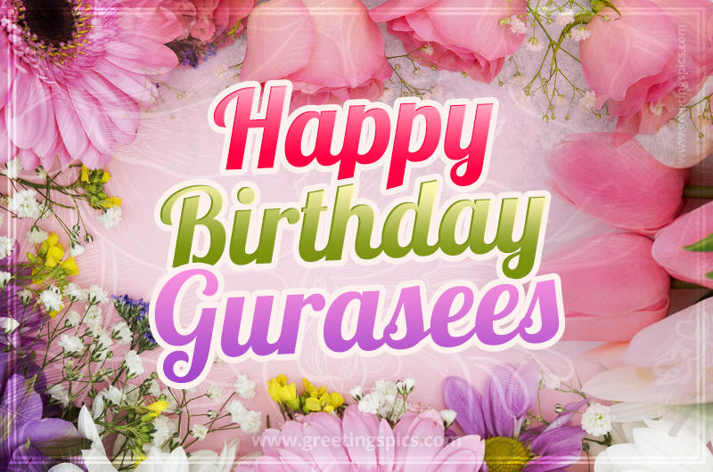 Happy Birthday Gurasees Picture with beautiful flowers