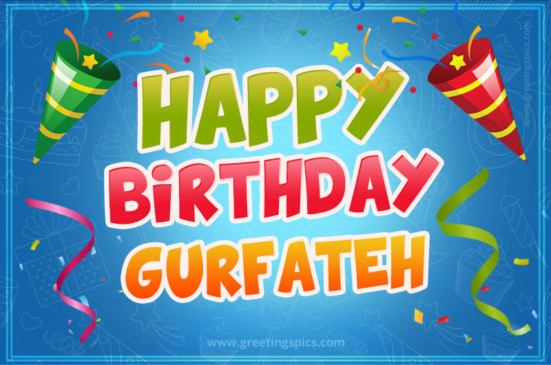 Happy Birthday Gurfateh picture with confetti and party poppers