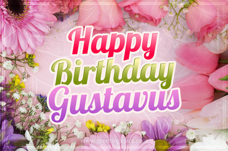 Happy Birthday Gustavus Picture with beautiful flowers