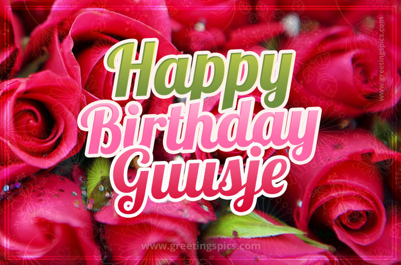 Happy Birthday Guusje beautiful Image with red roses