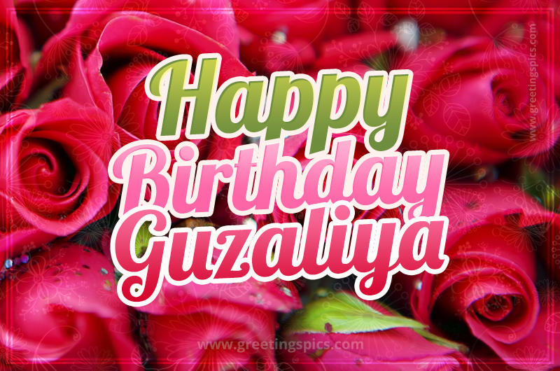 Happy Birthday Guzaliya beautiful Image with red roses