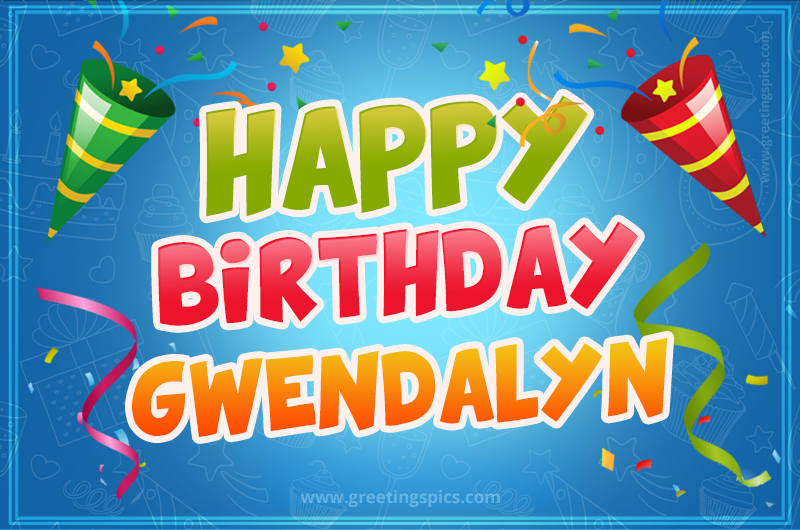 Happy Birthday Gwendalyn picture with confetti and party poppers