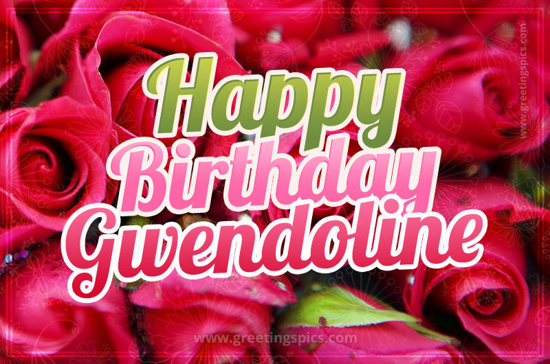 Happy Birthday Gwendoline beautiful Image with red roses