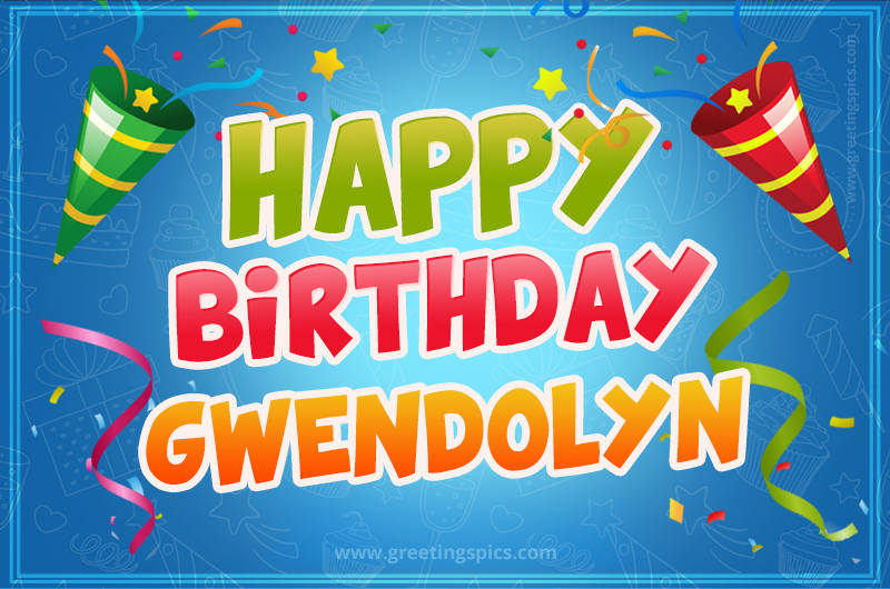 Happy Birthday Gwendolyn picture with confetti and party poppers