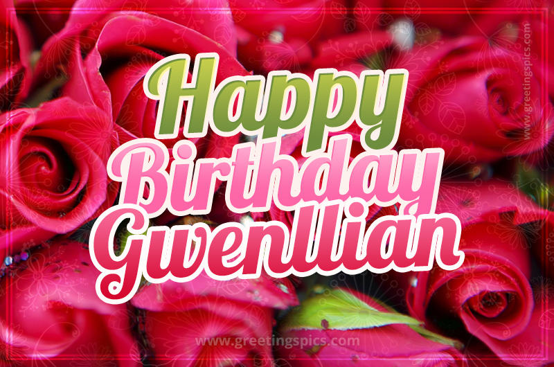 Happy Birthday Gwenllian beautiful Image with red roses