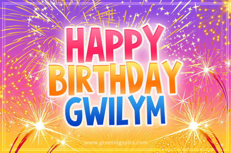 Happy Birthday Gwilym Picture with fireworks