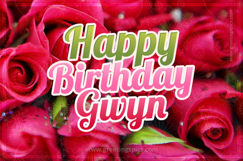 Happy Birthday Gwyn beautiful Image with red roses