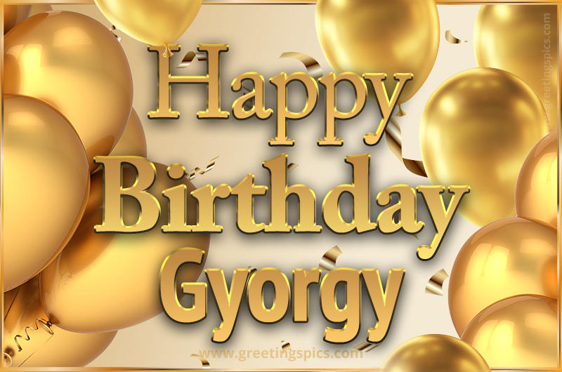 Happy Birthday Gyorgy Card with golden confetti and balloons