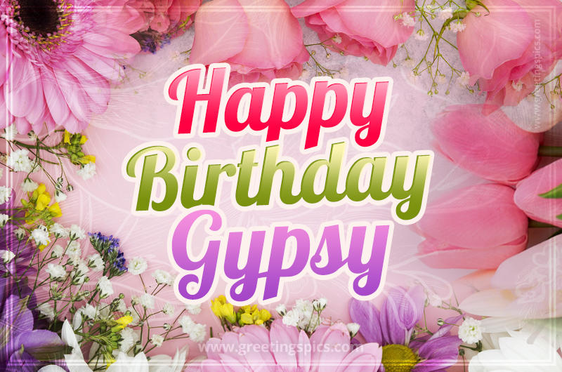 Happy Birthday Gypsy Picture with beautiful flowers