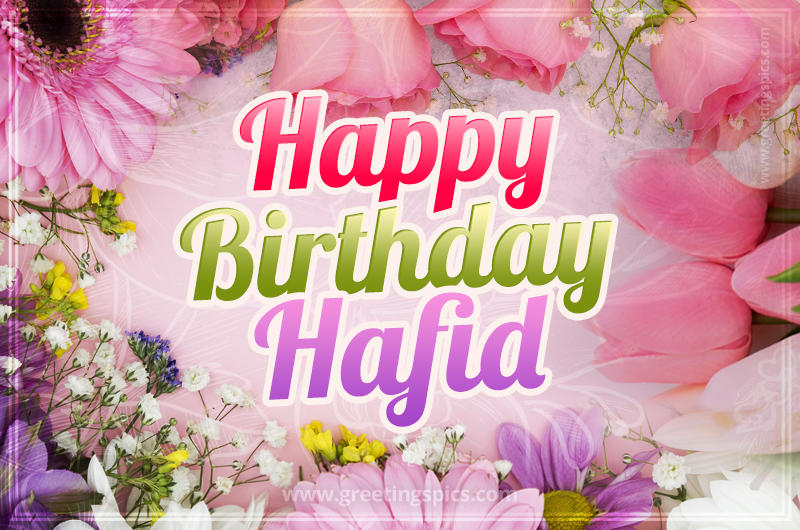 Happy Birthday Hafid Picture with beautiful flowers