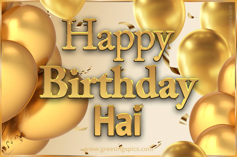 Happy Birthday Hai Card with golden confetti and balloons