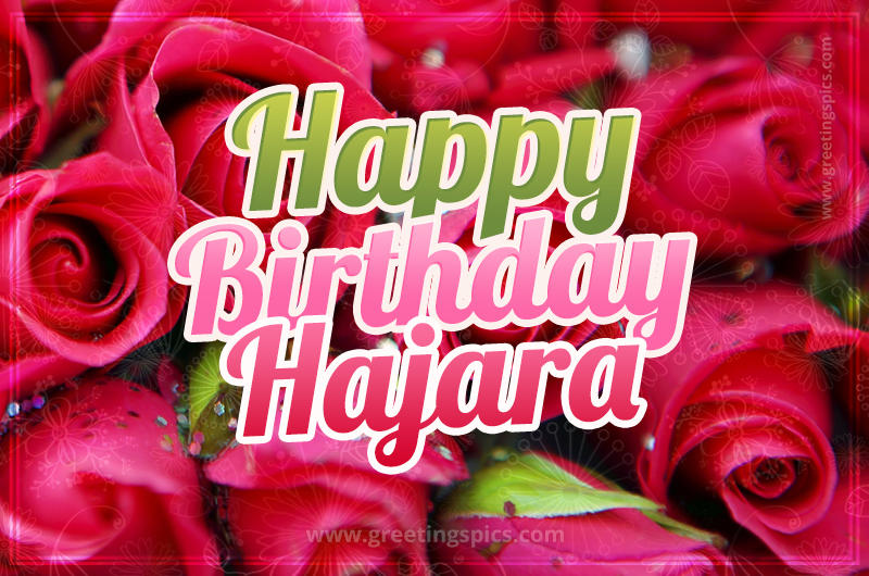 Happy Birthday Hajara beautiful Image with red roses