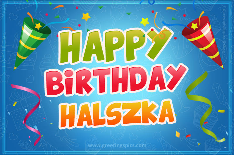 Happy Birthday Halszka picture with confetti and party poppers