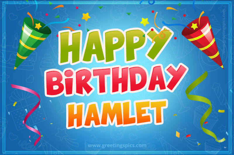 Happy Birthday Hamlet picture with confetti and party poppers