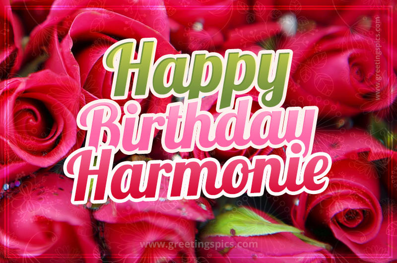 Happy Birthday Harmonie beautiful Image with red roses